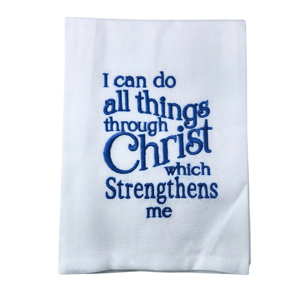 Embroidered Kitchen Tea Towels I can do all things through Christ which strengthens me Hanging By A Thread