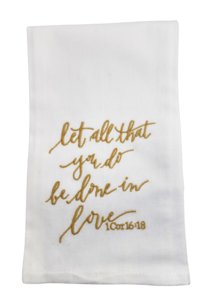 Embroidered Kitchen Tea Towels Let All That You Do Be Done in Love Hanging By A Thread